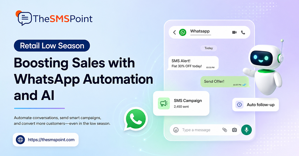 Retail low season sales growth using WhatsApp automation, AI chatbots, personalized SMS campaigns and automated customer follow-ups